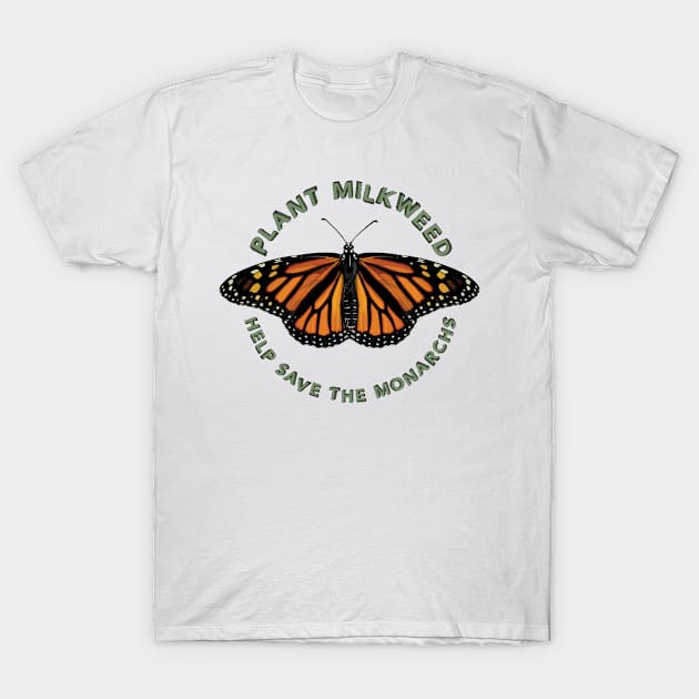 Plant Milkweed Help Save the Monarch Butterfly T-Shirt by CarleahUnique